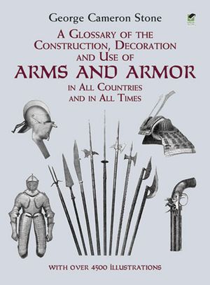 A Glossary of the Construction, Decoration and Use of Arms and Armor: In All Countries and in All Times image number 0