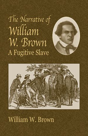 The Narrative of William W. Brown: A Fugitive Slave image number 0