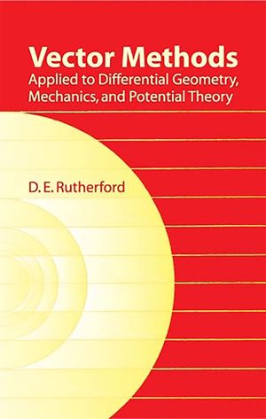 Vector Methods Applied to Differential Geometry, Mechanics, and Potential Theory image number 0