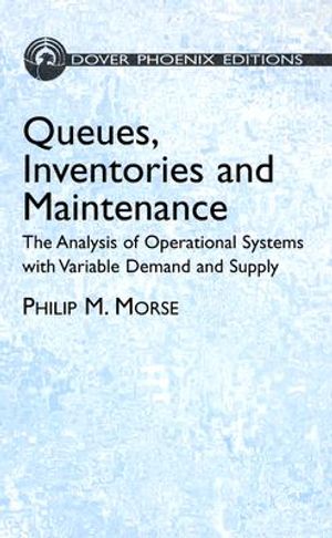 Queues, Inventories and Maintenance: The Analysis of Operational Systems with Variable Demand and Supply image number 0