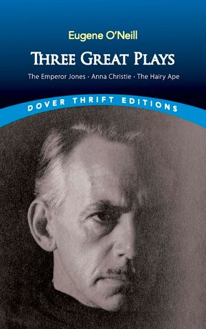 Three Great Plays: The Emperor Jones, Anna Christie, the Hairy Ape image number 0