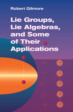 Lie Groups, Lie Algebras, and Some of Their Applications image number 0