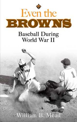 Even the Browns: Baseball During World War II image number 0