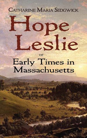 Hope Leslie: Or Early Times in Massachusetts image number 0