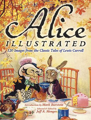 Alice Illustrated: 120 Images from the Classic Tales of Lewis Carroll image number 0