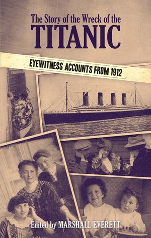 The Story of the Wreck of the Titanic: Eyewitness Accounts from 1912 image number 0