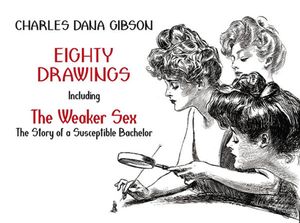 Eighty Drawings: Including the Weaker Sex: The Story of a Susceptible Bachelor image number 0