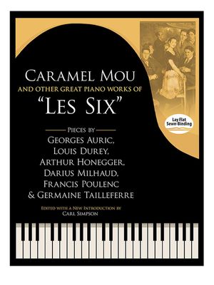 Caramel Mou and Other Great Piano Works of Les Six: Pieces by Auric, Durey, Honegger, Milhaud, Poulenc and Tailleferre image number 0