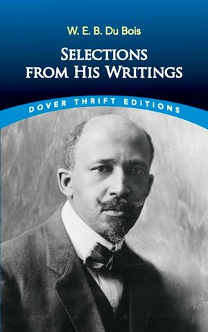 W. E. B. Du Bois: Selections from His Writings image number 0