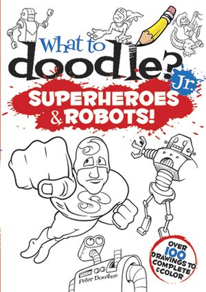 What to Doodle? Jr.: Superheroes & Robots! image number 0