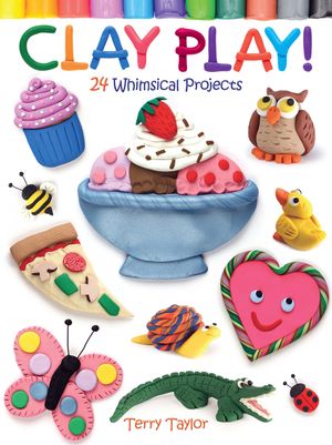 Clay Play! 24 Whimsical Projects image number 0