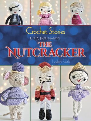Crochet Stories: E. T. A. Hoffmann's the Nutcracker image number 0