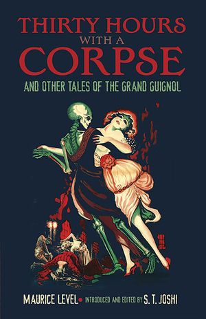 Thirty Hours with a Corpse: And Other Tales of the Grand Guignol image number 0