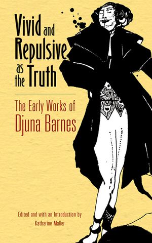 Vivid and Repulsive as the Truth: The Early Works of Djuna Barnes image number 0