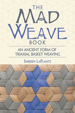 The Mad Weave Book: An Ancient Form of Triaxial Basket Weaving image number 0