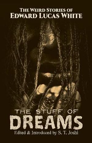 The Stuff of Dreams: The Weird Stories of Edward Lucas White image number 0