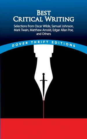 Best Critical Writing: Selections from Oscar Wilde, Samuel Johnson, Mark Twain, Matthew Arnold, Edgar Allan Poe, and Others image number 0