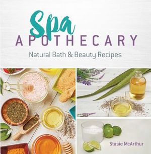 Spa Apothecary: Natural Bath & Beauty Recipes image number 0