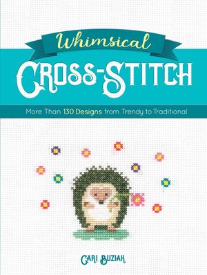 Whimsical Cross-Stitch: More Than 130 Designs from Trendy to Traditional image number 0