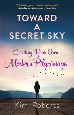 Toward a Secret Sky: Creating Your Own Modern Pilgrimage image number 0