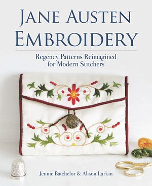 Jane Austen Embroidery: Regency Patterns Reimagined for Modern Stitchers image number 0
