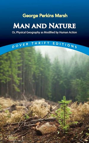 Man and Nature: Or, Physical Geography as Modified by Human Action image number 0