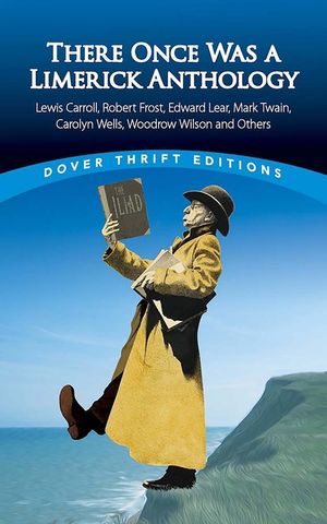 There Once Was a Limerick Anthology: Lewis Carroll, Robert Frost, Edward Lear, Mark Twain, Carolyn Wells, Woodrow Wilson and Others image number 0