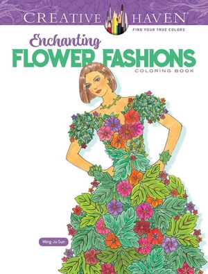 Creative Haven Enchanting Flower Fashions Coloring Book image number 0