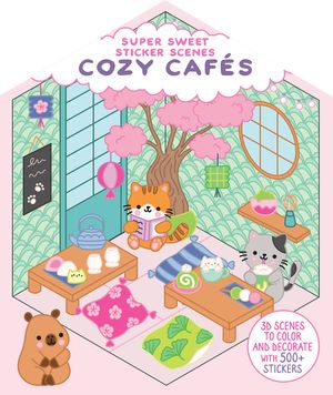 Super Sweet Sticker Scenes: Cozy Caf&eacute;s (3D Scenes to Color and Decorate with Over 500 Stickers!) image number 0