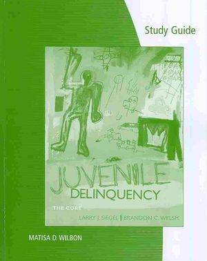 Study Guide for Siegel/Welsh S Juvenile Delinquency: The Core image number 0