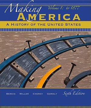 Making America: A History of the United States, Volume 1 image number 0