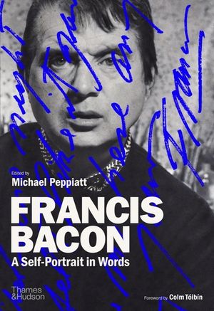 Francis Bacon: A Self-Portrait in Words image number 0