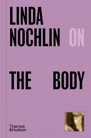 Linda Nochlin on the Body image number 0