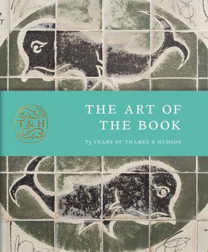 The Art of the Book: Seventy-Five Years of Thames & Hudson image number 0