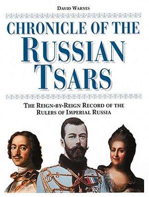 Chronicle of the Russian Tsars: The Reign-By-Reign Record of the Rulers of Imperial Russia image number 0