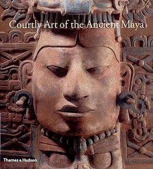 Courtly Art of the Ancient Maya image number 0