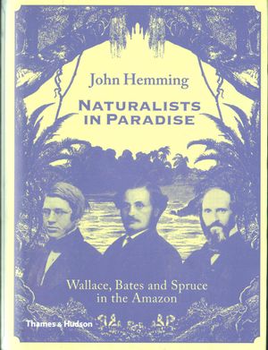 Naturalists in Paradise: Wallace, Bates and Spruce in the Amazon image number 0