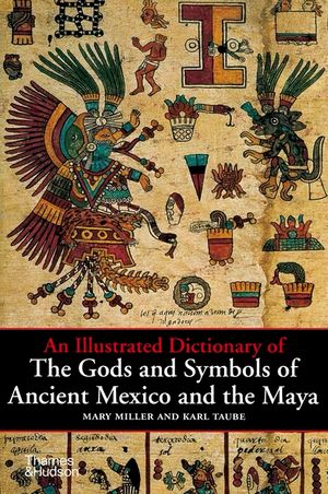 An Illustrated Dictionary of the Gods and Symbols of Ancient Mexico and the Maya image number 0