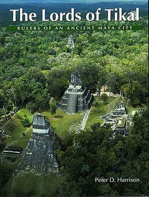 The Lords of Tikal: Rulers of an Ancient Maya City image number 0