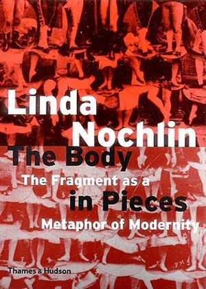 The Body in Pieces: The Fragment as a Matephor of Modernity image number 0