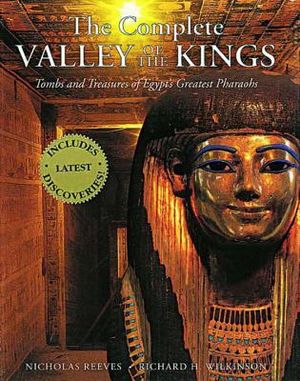 The Complete Valley of the Kings: Tombs and Treasures of Ancient Egypt's Royal Burial Site image number 0