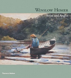 Winslow Homer: Artist and Angler image number 0