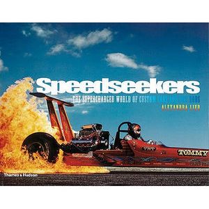 Speedseekers: The Supercharged World of Custom Cars and Hot Rods. Alexandra Lier image number 0