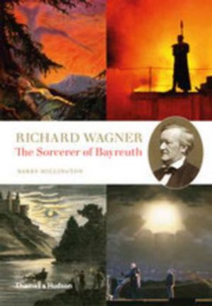 Richard Wagner: The Sorcerer of Bayreuth. by Barry Millington image number 0