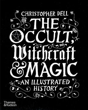 Occult, Witchcraft and Magic: An Illustrated History image number 0
