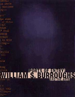 Ports of Entry: William S. Burroughs and the Arts image number 0
