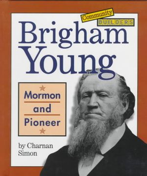 Brigham Young: Mormon and Pioneer image number 0
