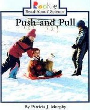 Push and Pull (Rookie Read-About Science: Physical Science: Previous Editions) image number 0