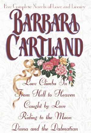 Barbara Cartland: Five Complete Novels of Love and Luxury image number 0
