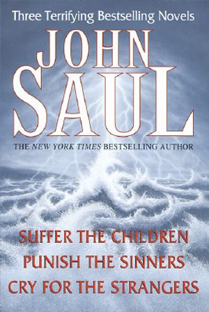 John Saul: Three Terrifying Bestselling Novels: Suffer the Children; Punish the Sinners; Cry for the Strangers image number 0